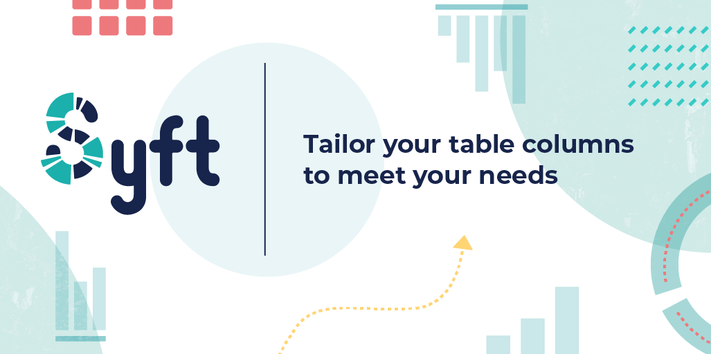 Tailor your table columns to meet your needs 🧩 Syft Analytics image