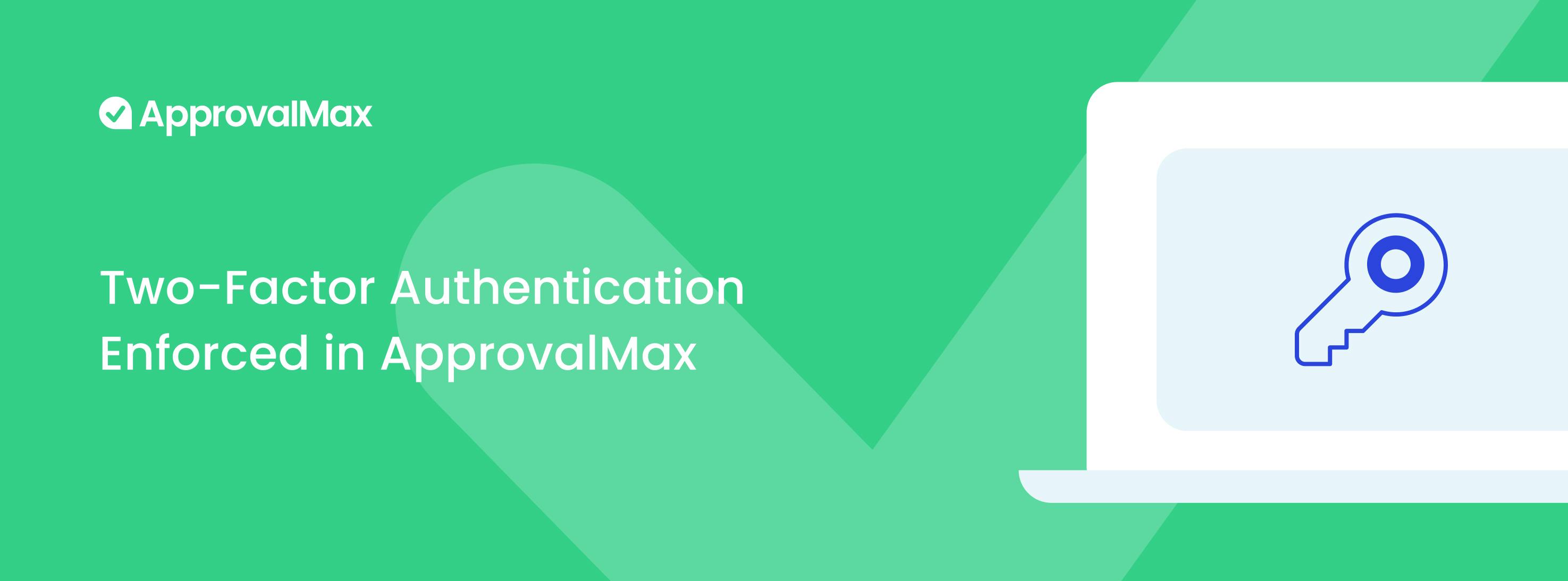 Two-Factor Authentication Enforced in ApprovalMax image
