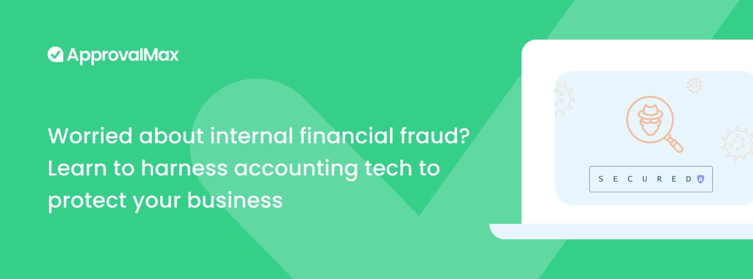 Worried about internal financial fraud? Learn to harness accounting tech to protect your business by ApprovalMax image