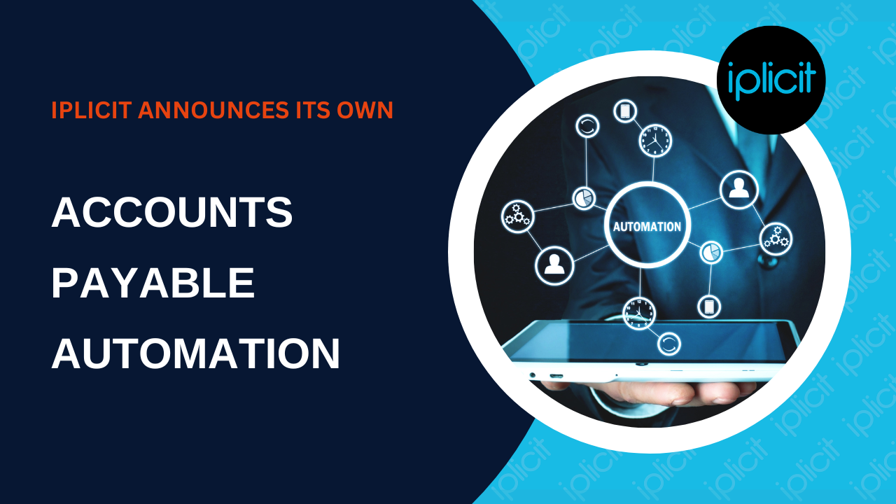 iplicit unveils its own accounts payable automation features image