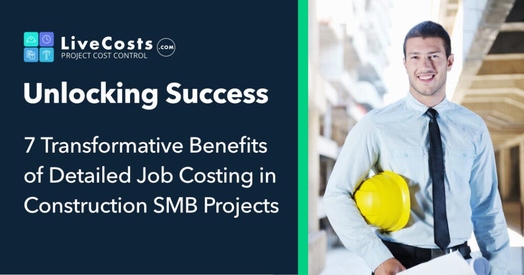 LiveCosts - Unlocking Success: 7 Transformative Benefits Of Detailed Job Costing In Construction SMB Projects image