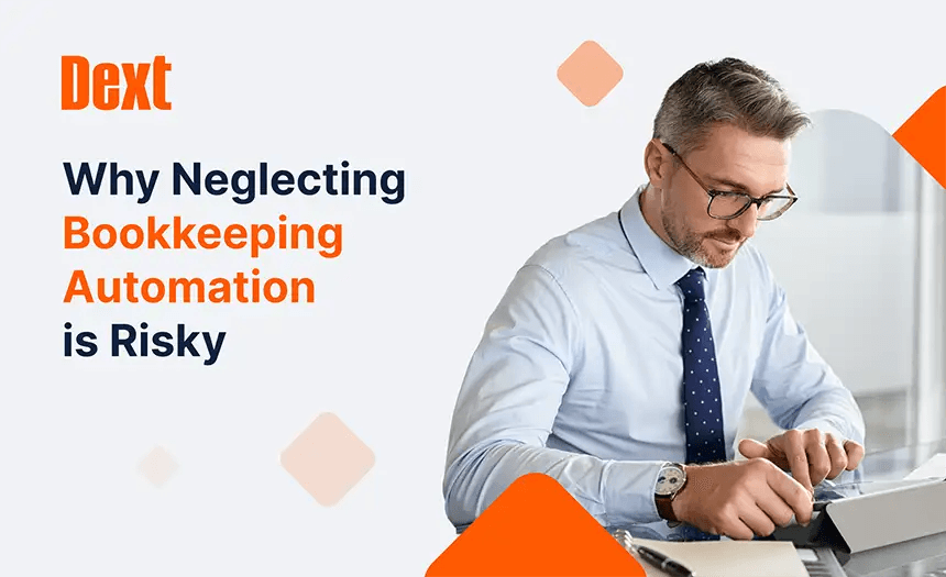 Dext: Why Neglecting Bookkeeping Automation is Risky image